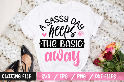 A sassy day keeps the basic away svg