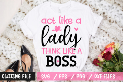 act like a lady think like a boss svg