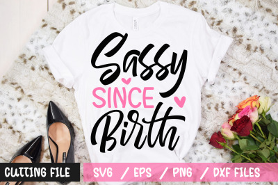 Sassy Since Birth svg