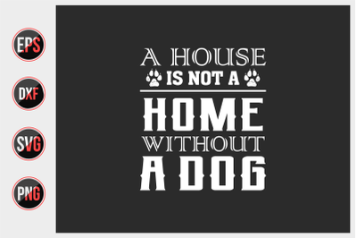 A house is not a home without a dog