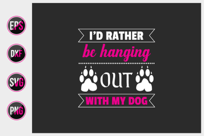 I&#039;d rather be hanging out with my dog