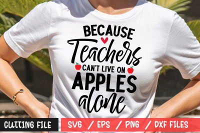 Because Teachers Can&amp;&23;039;t Live on apples applesr alone svg