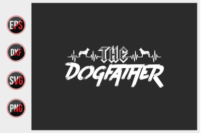 the dog father - dog quotes design.