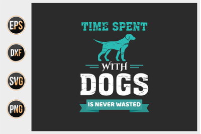 Time spent with dogs is never wasted