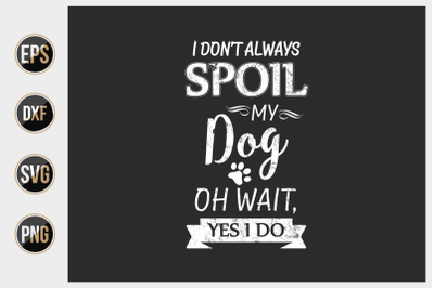 dog quotes design vector graphic.