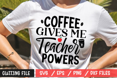 Coffee Gives Me Teacher Powers 2 svg