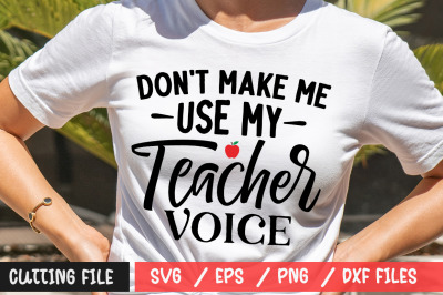 Don&amp;&23;039;t Make Me Use My Teacher Voice 2 svg