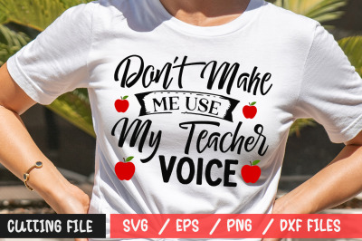 Dont Make Me Use My Teacher Voice svg