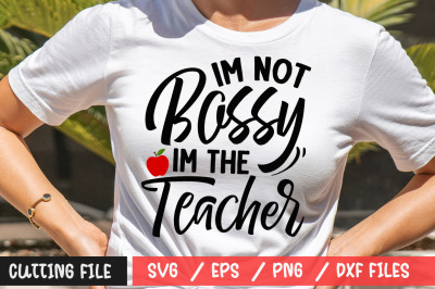 Im Not Bossy Im The Teacher svg