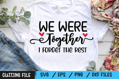 We were together i forget the rest svg