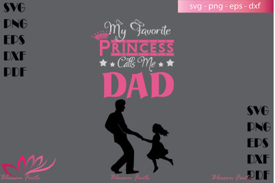 My favorite princess calls me dad svg, dad shirt, daddy gifts