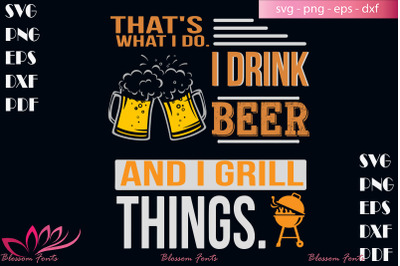 Thats what I do I drink beer svg, beer shirt, dad shirt