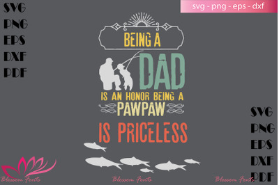 Being a dad is an honor being a pawpaw is priceless svg, dad shirt