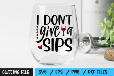 I dont give a sips svg