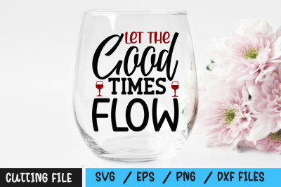 Let the good times flow svg