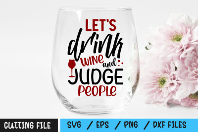 Lets drink wine and judge people svg