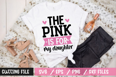 the pink is for my daughter svg