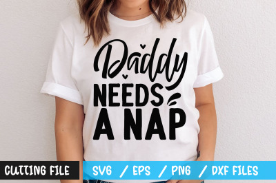 Daddy needs a nap svg