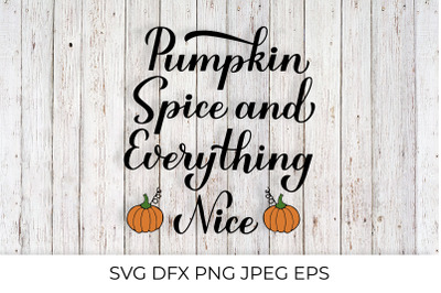 Pumpkin Spice and Everything Nice. Inspirational autumn quote.