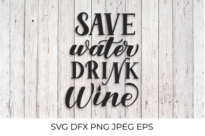 Save water drink wine lettering. Funny drinking quote.