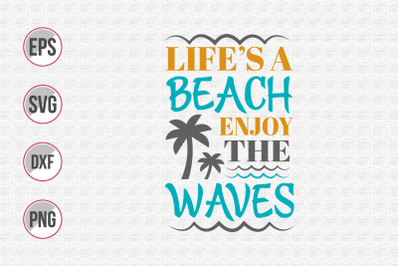 Life&#039;s a beach enjoy the waves svg.