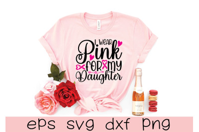 i wear pink for my daughter svg design