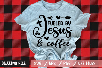 Fueled by jesus &amp;amp; coffee svg