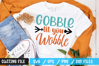 gobble til you wobble svg