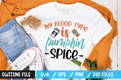 my blood type is pumpkin spice svg