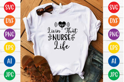 Livin&#039; that nurse life svg