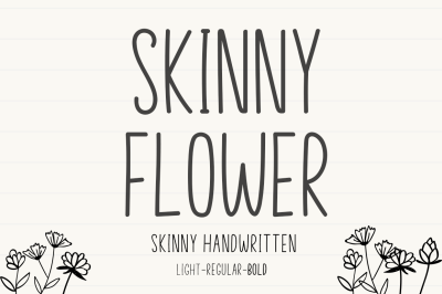 Skinny Flower