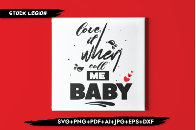 Love It When Call Me Baby SVG