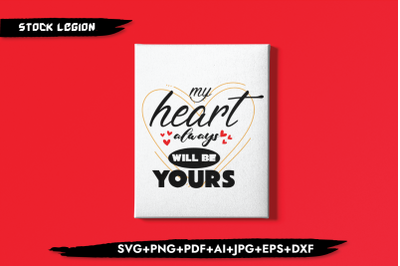 My Heart Always Will Be Yours SVG