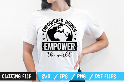 Empowered women empower the world svg