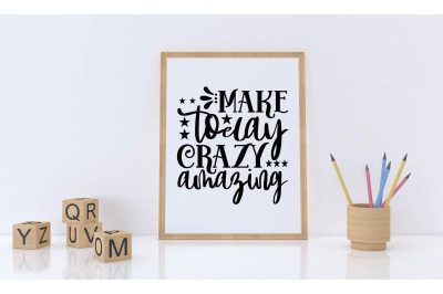 make today crazy amazing svg design