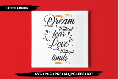 Dream Without Fear Love Without Limits SVG