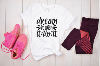 dream it wish it do it svg design