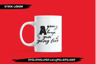 You Always Gain Giving Love SVG