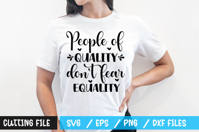 People of quality dont fear equality svg