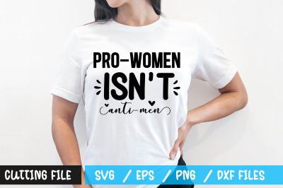 pro-women isnt anti -men  svg