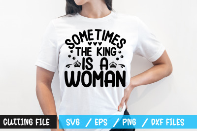 Sometimes the king is a woman svg