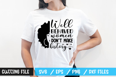 Well behaved women dont make history svg