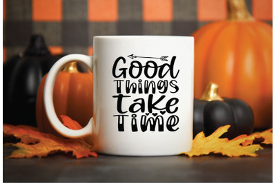 good things take time svg design