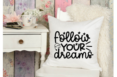 follow your dreams svg design