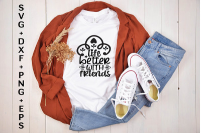 life better with friends  svg design