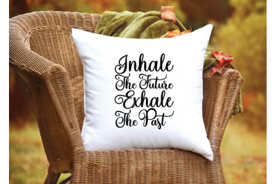 inhale the future exhale the past svg design