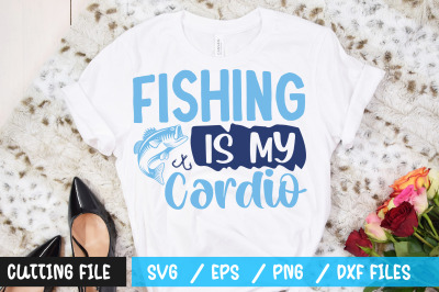 Fishing Is My Cardio svg