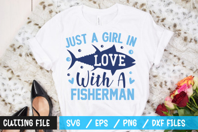 Just A Girl In Love With A Fisherman svg