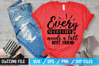 Every short girl needs a tall best friend svg