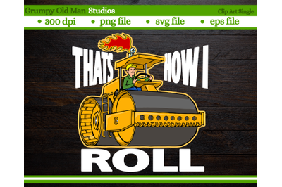 steamroller | thats how I roll